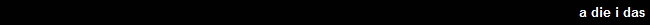 a die i das